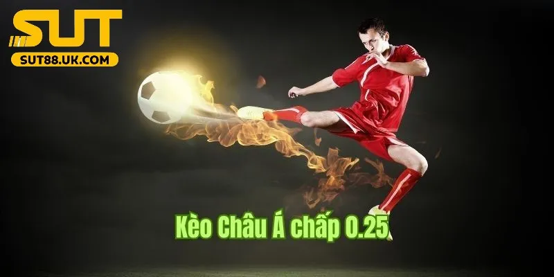 Kèo 0.25 chinh phục mọi thành viên tham gia trải nghiệm