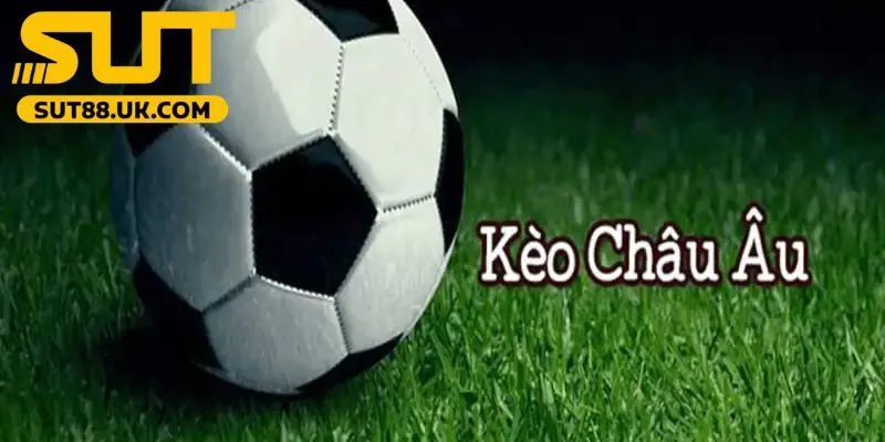 Kèo châu Âu là gì được nhiều người chơi trực tuyến quan tâm.