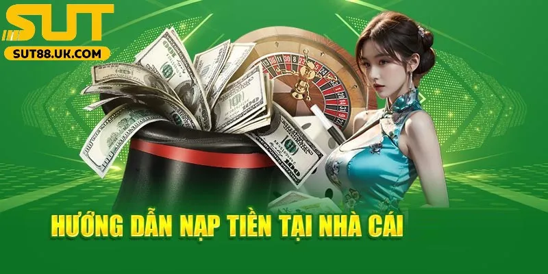 Quy trình nạp tiền SUT88 chuyên nghiệp